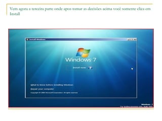 Vem agora a terceira parte onde apos tomar as decisões acima você somente clica em
Install
 