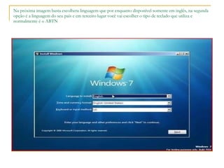 Na próxima imagem basta escolhera linguagem que por enquanto disponível somente em inglês, na segunda opção é a linguagem do seu país e em terceiro lugar você vai escolher o tipo de teclado que utiliza e normalmente é o ABTN 