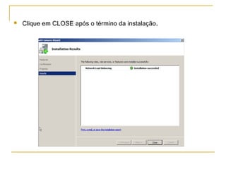 Clique em CLOSE após o término da instalação .  