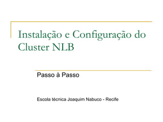 Instalação e Configuração do Cluster NLB Passo à Passo Escola técnica Joaquim Nabuco - Recife 