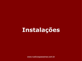 Instalações



 www.rusticospassense.com.br
 