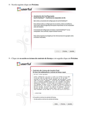 8 – Na tela seguinte clique em Próximo.
9 – Clique em eu aceito os termos do contrato de licença e em seguida clique em Próximo.
 