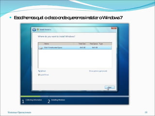 Escolhemos qual o disco onde queremos instalar o Windows 7 Sistemas Operacionais 