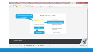 Escribe tu nombre de
usuario
Escribe tu contraseña
Clic aquí
 