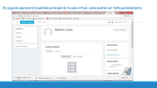 En seguida aparecerá la pantalla principal de tu aula virtual, como podrás ver falta personalizarlo.
 
