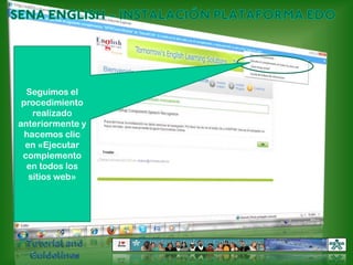 SENA ENGLISH – INSTALACIÓN PLATAFORMA EDOSeguimos el procedimiento realizado anteriormente y hacemos clic en «Ejecutar complemento en todos los sitios web»Tutorial and Guidelines