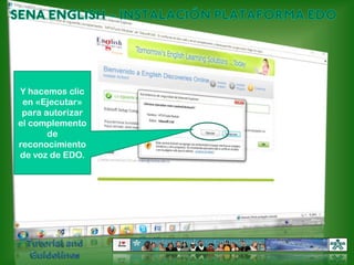 SENA ENGLISH – INSTALACIÓN PLATAFORMA EDOY hacemos clic en «Ejecutar» para autorizar el complemento de reconocimiento de voz de EDO.Tutorial and Guidelines