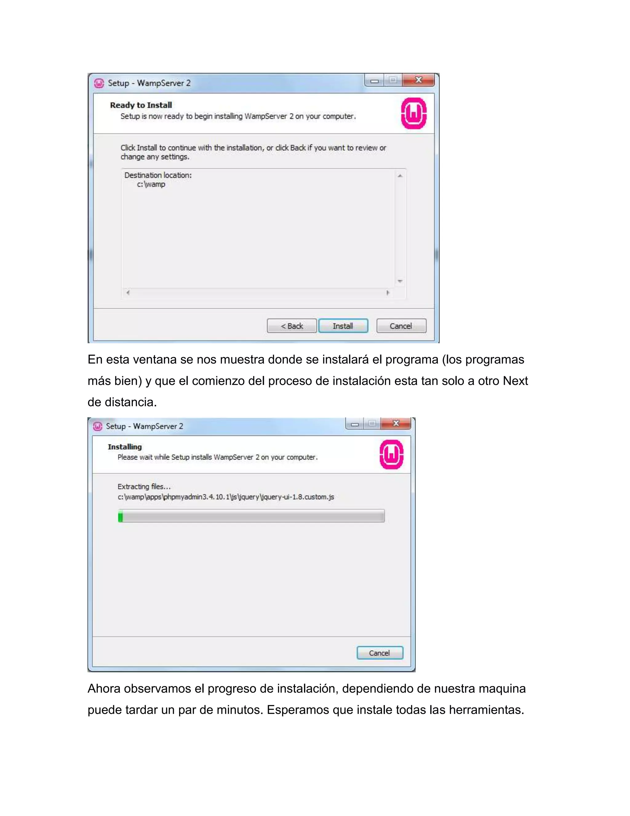 En esta ventana se nos muestra donde se instalará el programa (los programas
más bien) y que el comienzo del proceso de instalación esta tan solo a otro Next
de distancia.




Ahora observamos el progreso de instalación, dependiendo de nuestra maquina
puede tardar un par de minutos. Esperamos que instale todas las herramientas.
 