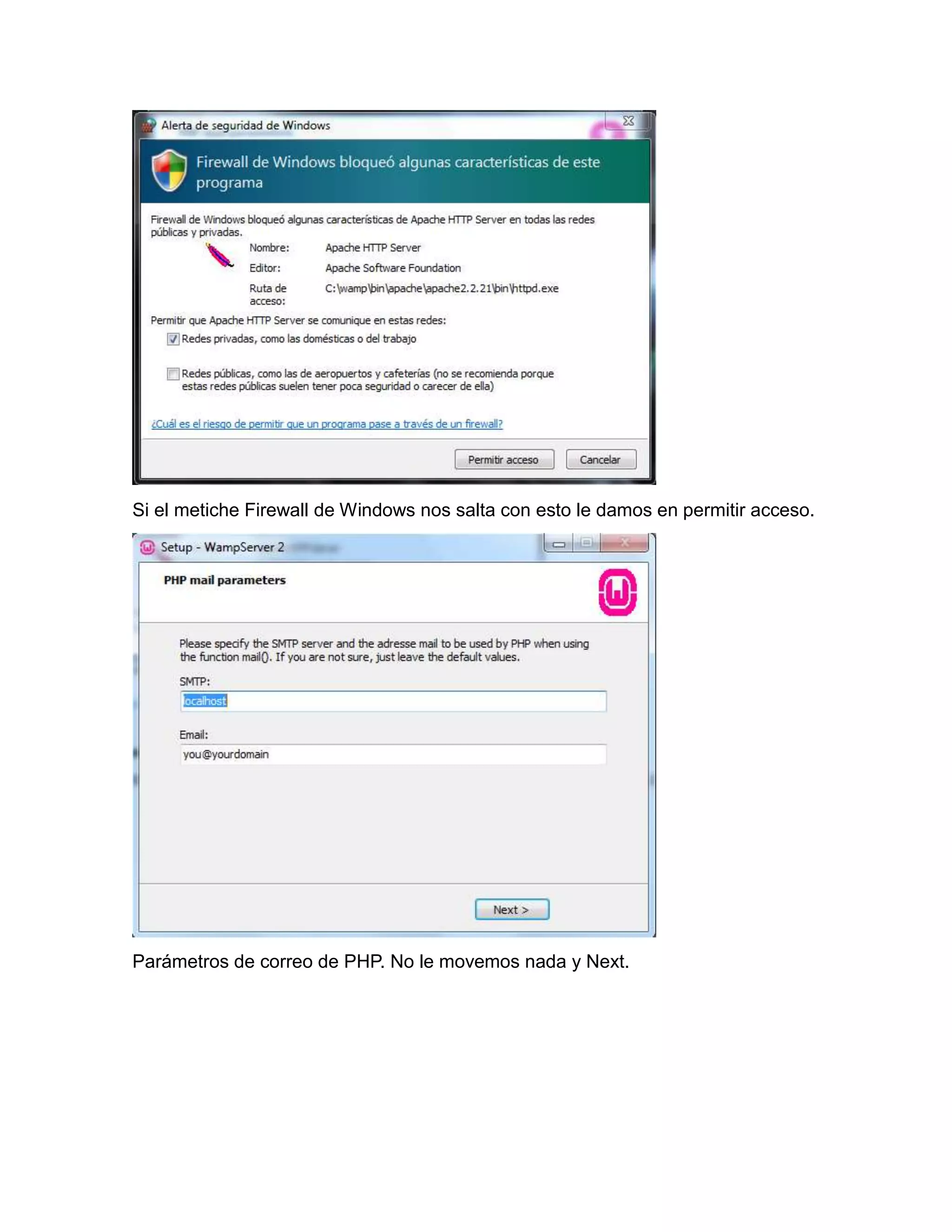 Si el metiche Firewall de Windows nos salta con esto le damos en permitir acceso.




Parámetros de correo de PHP. No le movemos nada y Next.
 