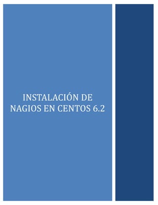 INSTALACIÓN DE
NAGIÓS EN CENTÓS 6.2

 