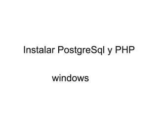 Instalar PostgreSql y PHP windows 