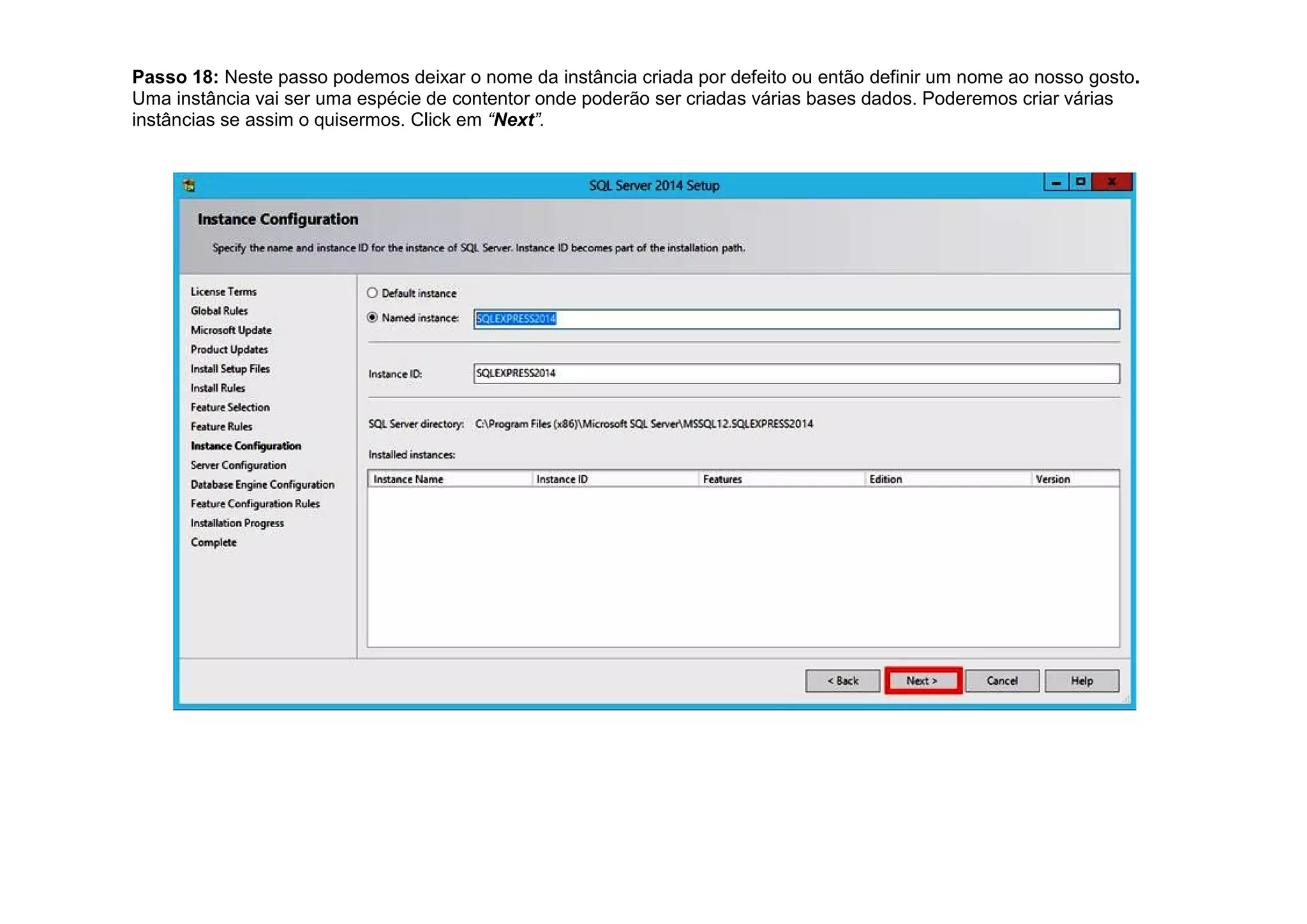 Passo 18: Neste passo podemos deixar o nome da instância criada por defeito ou então definir um nome ao nosso gosto.
Uma instância vai ser uma espécie de contentor onde poderão ser criadas várias bases dados. Poderemos criar várias
instâncias se assim o quisermos. Click em “Next”.
 