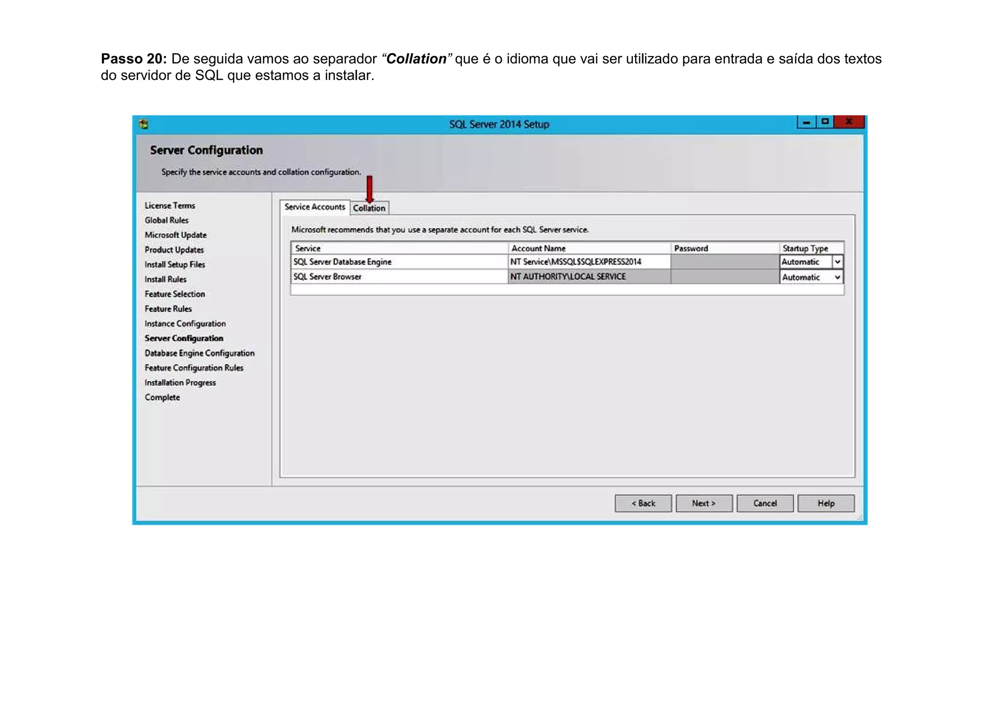 Passo 20: De seguida vamos ao separador “Collation” que é o idioma que vai ser utilizado para entrada e saída dos textos
do servidor de SQL que estamos a instalar.
 