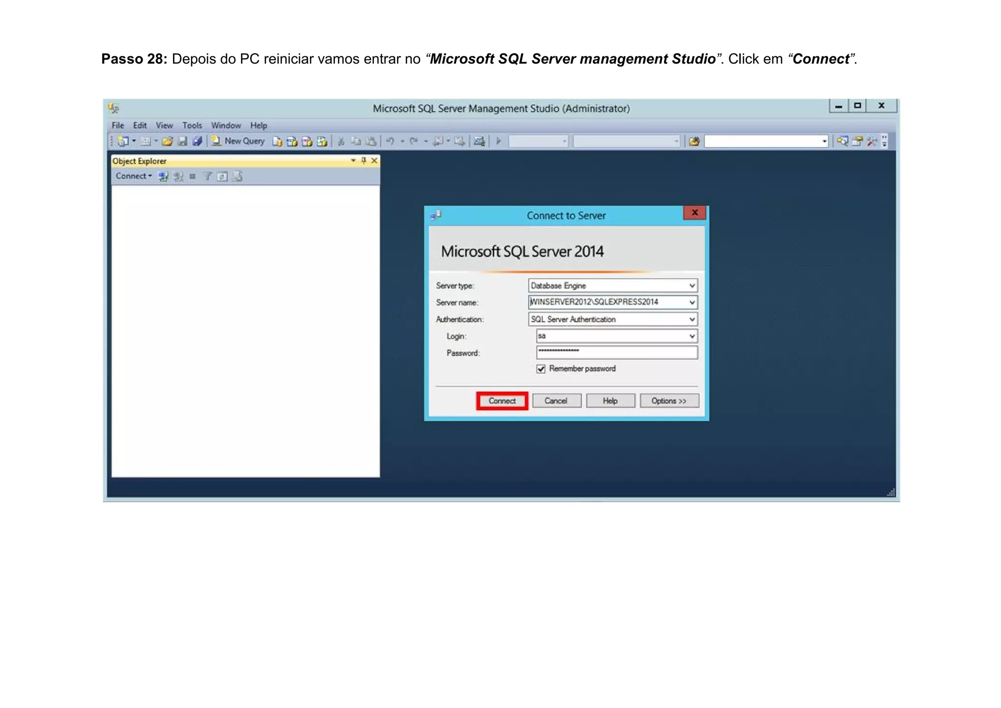 Passo 28: Depois do PC reiniciar vamos entrar no “Microsoft SQL Server management Studio”. Click em “Connect”.
 