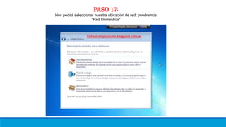 PASO 17:
Nos pedirá seleccionar nuestra ubicación de red: pondremos
"Red Domestica"
 