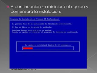  A continuación se reiniciará el equipo y
comenzará la instalación.
 