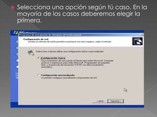  Selecciona una opción según tú caso. En la
mayoría de los casos deberemos elegir la
primera.
 