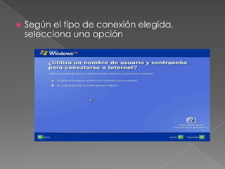  Según el tipo de conexión elegida,
selecciona una opción
 