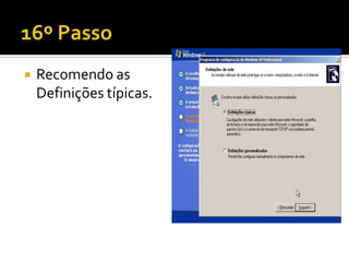    Recomendo as
    Definições típicas.
 