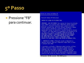    Pressione “F8”
    para continuar.
 