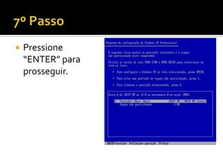    Pressione
    “ENTER” para
    prosseguir.
 