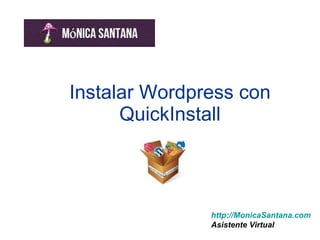 Instalar Wordpress con QuickInstall http://MonicaSantana.com Asistente Virtual 