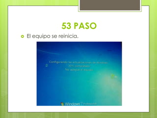 53 PASO
 El equipo se reinicia.
 