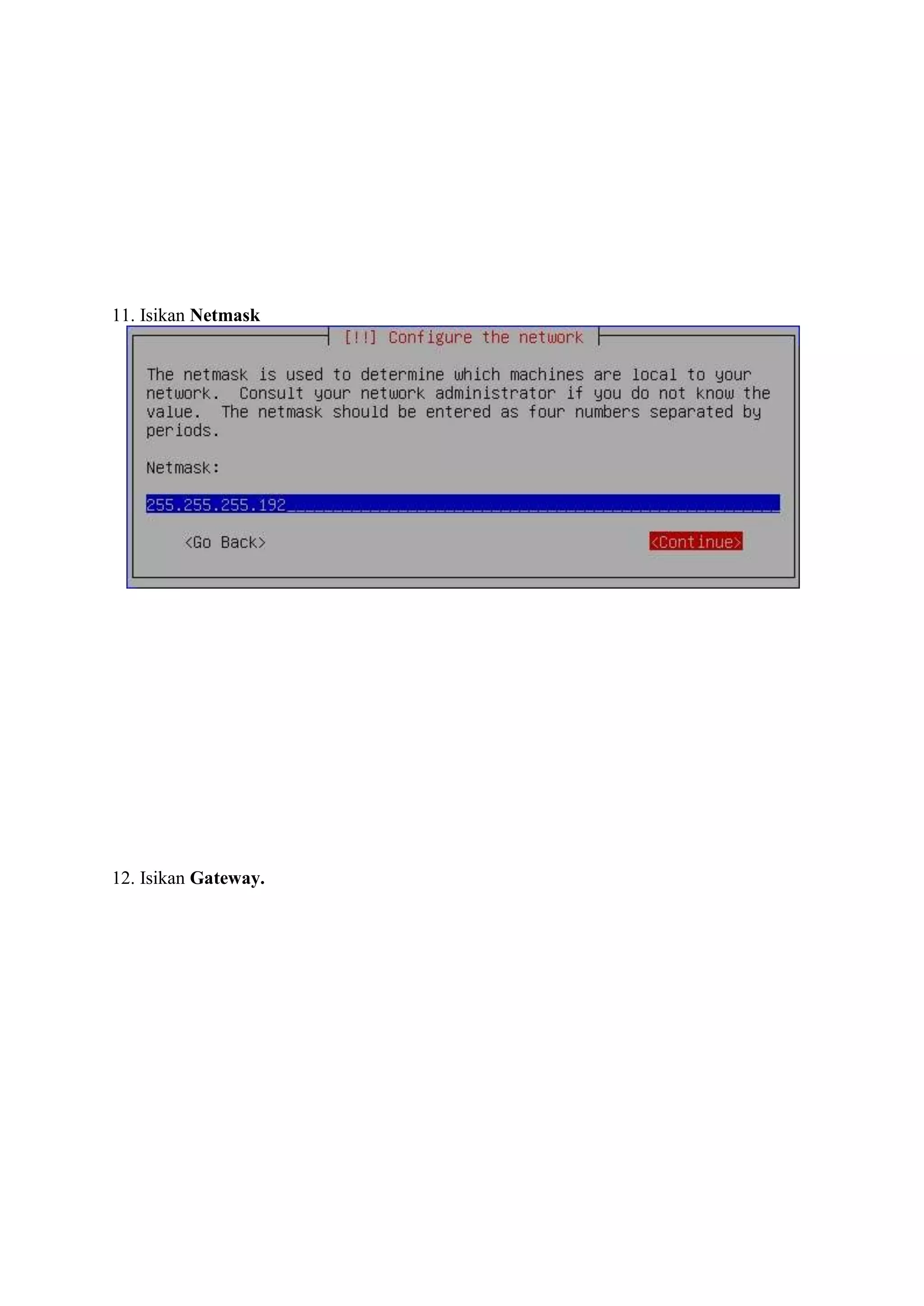 11. Isikan Netmask




12. Isikan Gateway.
 