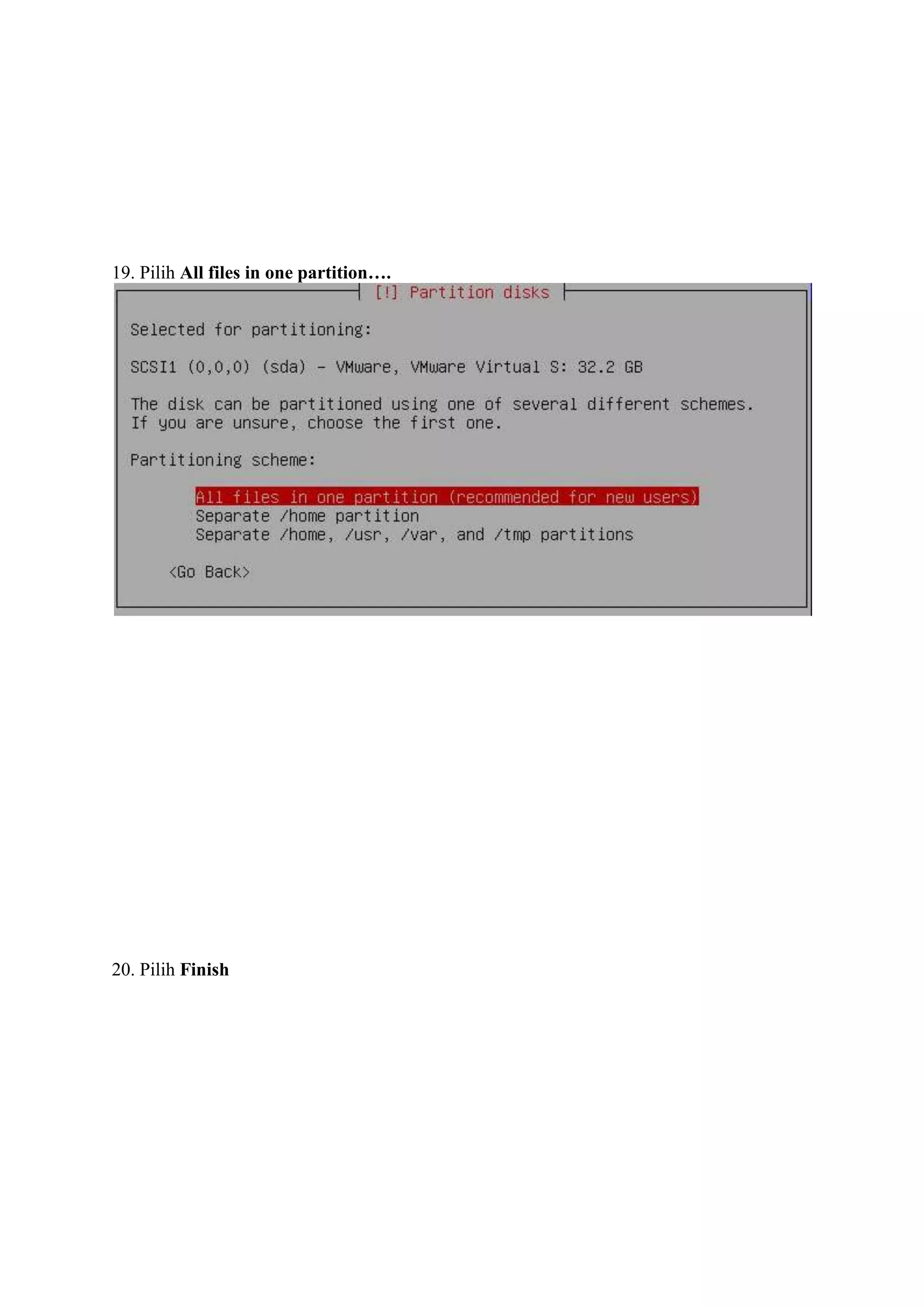 19. Pilih All files in one partition….




20. Pilih Finish
 