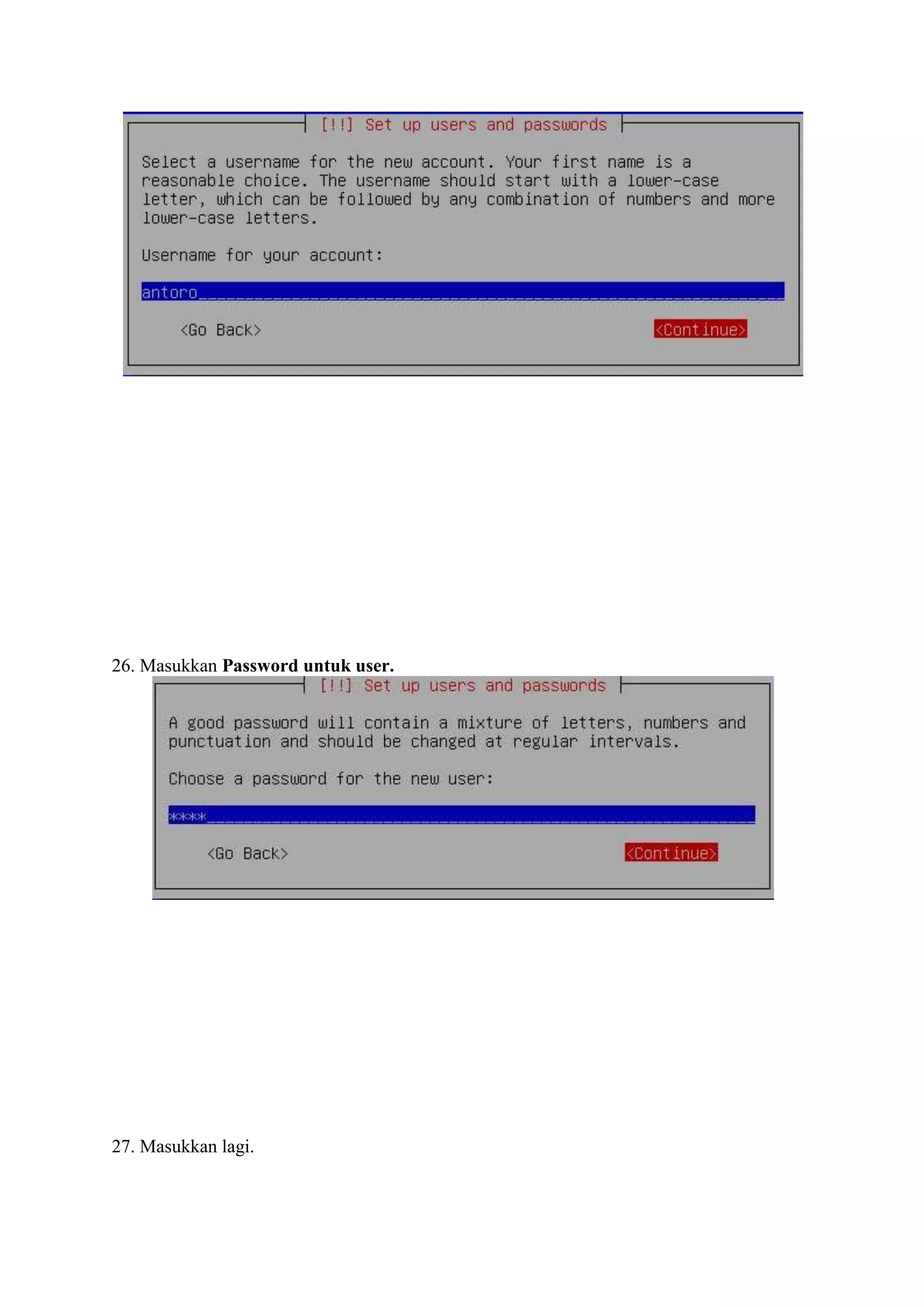 26. Masukkan Password untuk user.




27. Masukkan lagi.
 