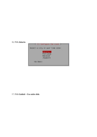 16. Pilih Jakarta




17. Pilih Guided – Use entire disk
 