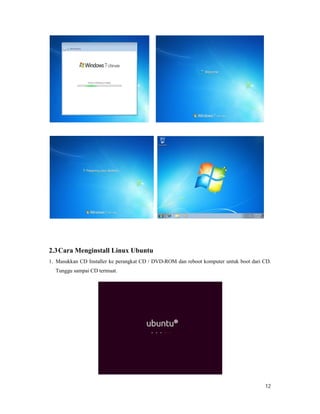 2.3Cara Menginstall Linux Ubuntu
1. Masukkan CD Installer ke perangkat CD / DVD
Tunggu sampai CD termuat.
Cara Menginstall Linux Ubuntu
Masukkan CD Installer ke perangkat CD / DVD-ROM dan reboot komputer untuk boot dari CD.
12
ROM dan reboot komputer untuk boot dari CD.
 