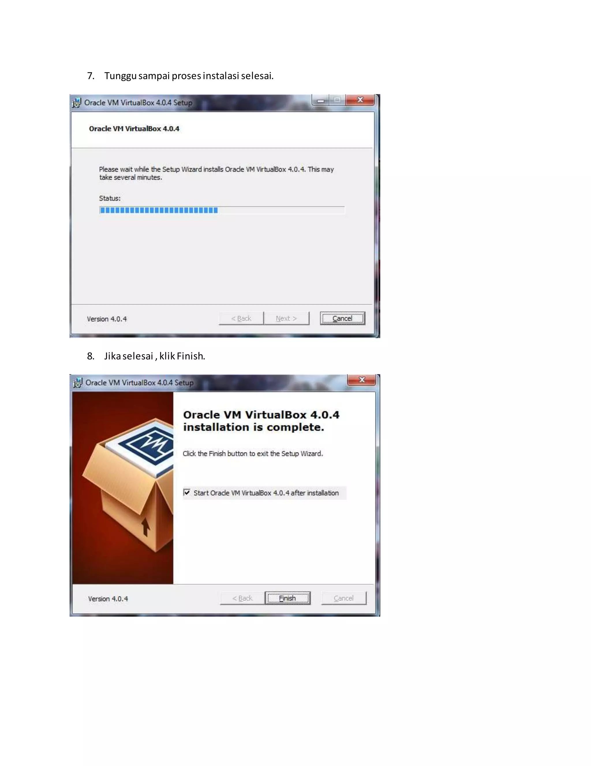 7. Tunggu sampai proses instalasi selesai. 
8. Jika selesai , klik Finish. 
 