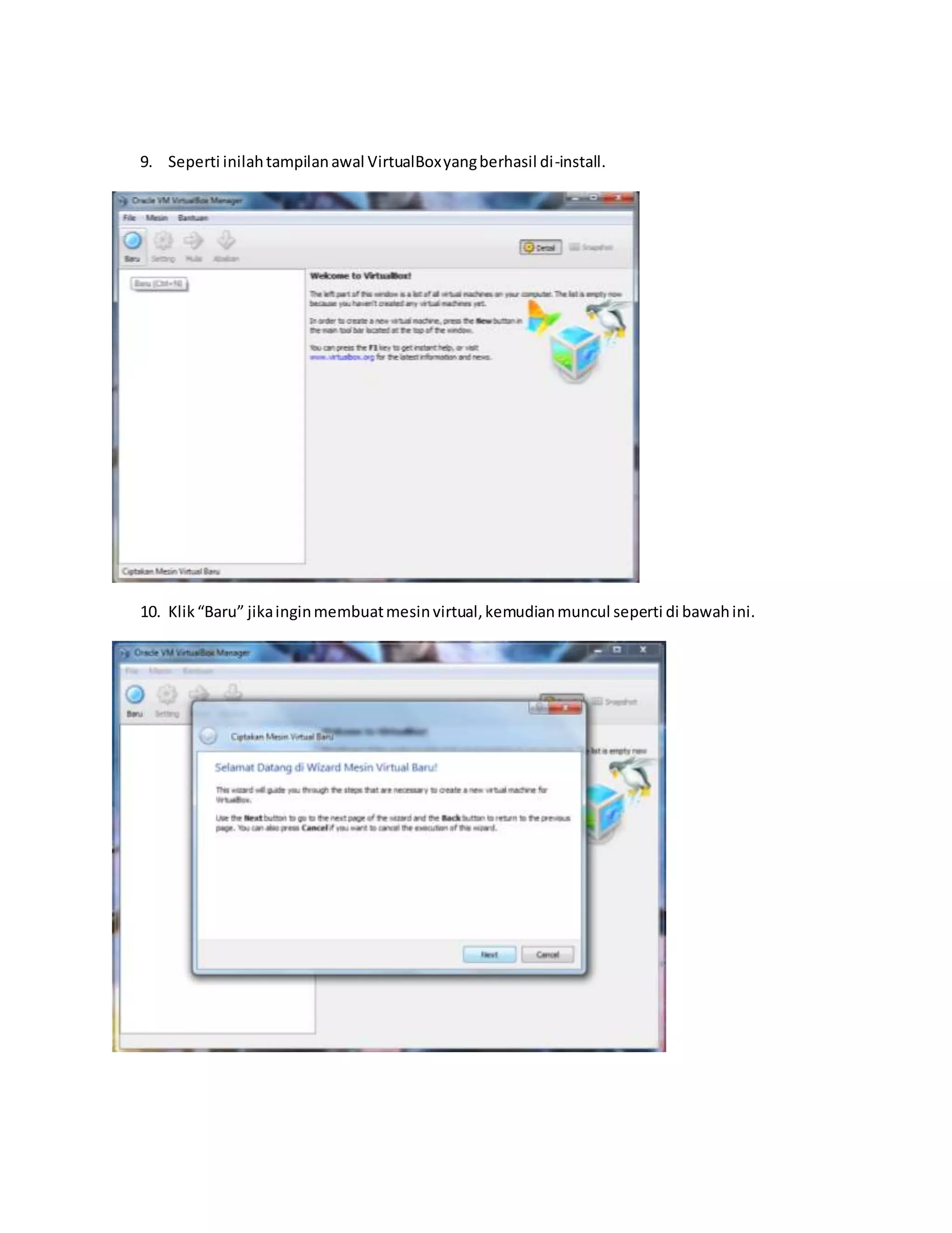 9. Seperti inilah tampilan awal VirtualBox yang berhasil di -install. 
10. Klik “Baru” jika ingin membuat mesin virtual, kemudian muncul seperti di bawah ini. 
 