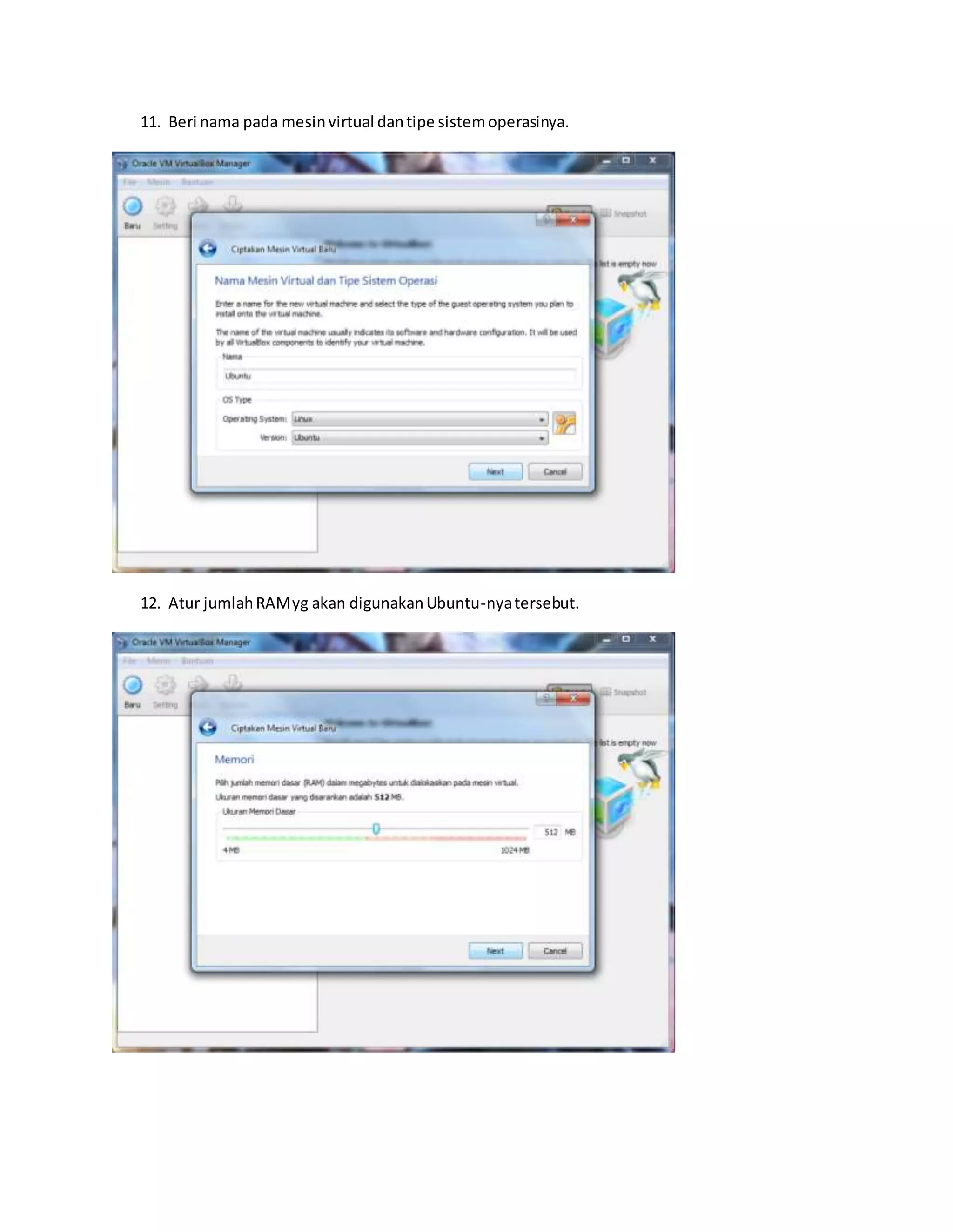 11. Beri nama pada mesin virtual dan tipe sistem operasinya. 
12. Atur jumlah RAM yg akan digunakan Ubuntu-nya tersebut. 
 