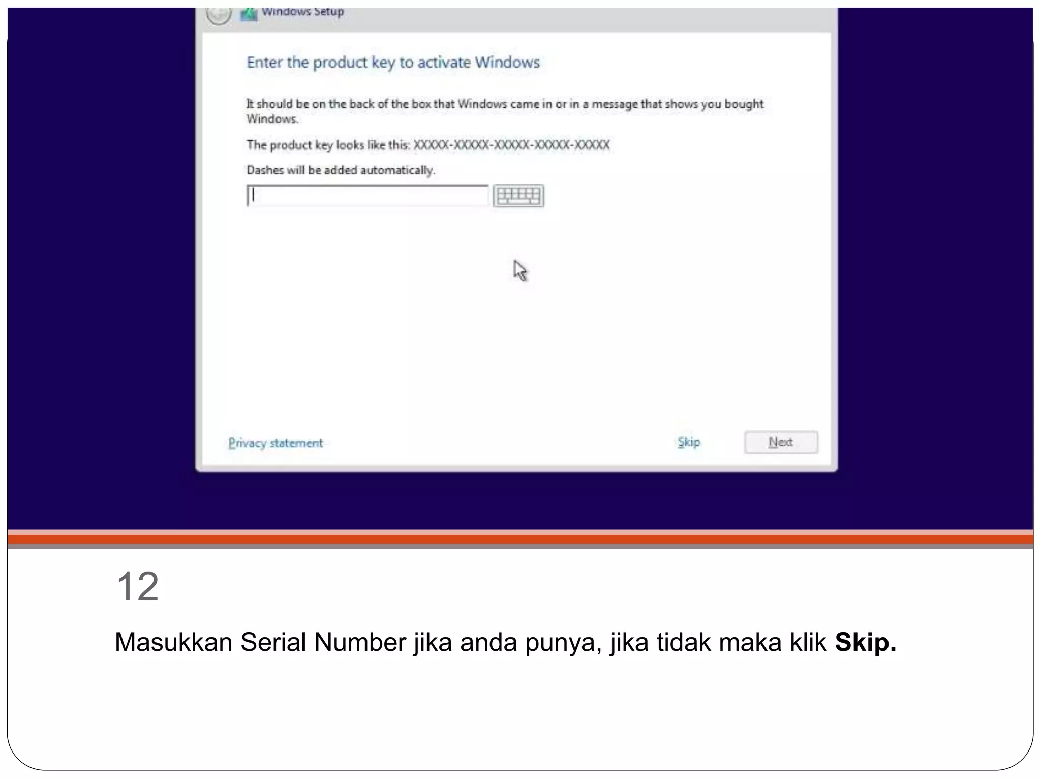 12
Masukkan Serial Number jika anda punya, jika tidak maka klik Skip.
 