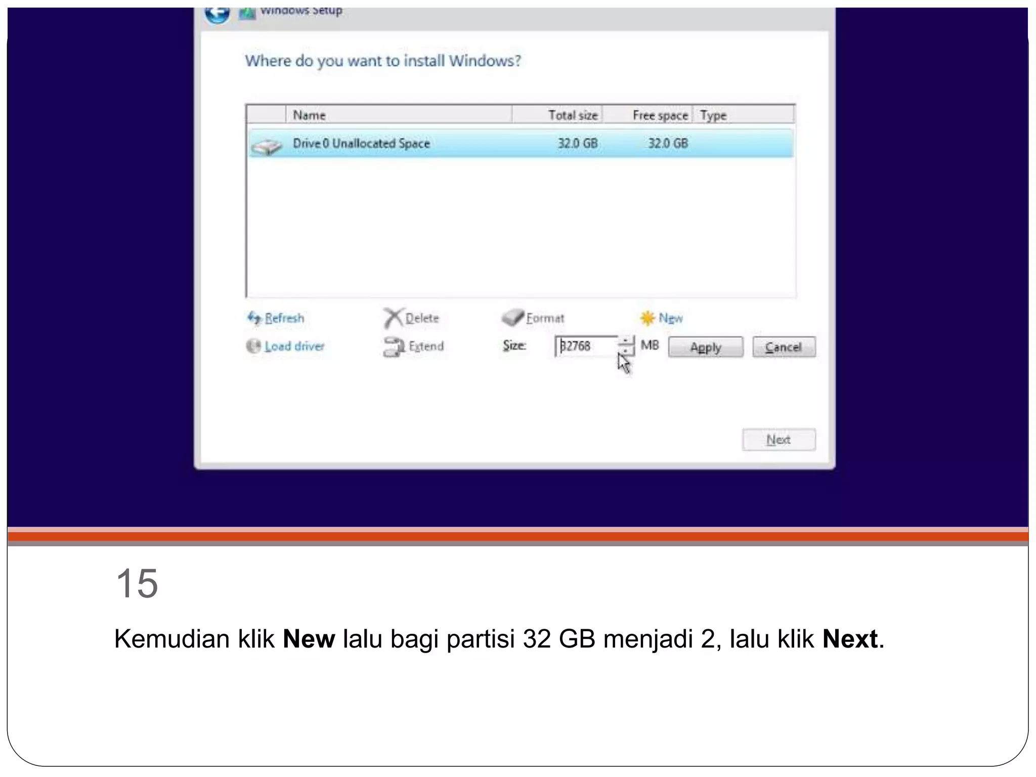 15
Kemudian klik New lalu bagi partisi 32 GB menjadi 2, lalu klik Next.
 
