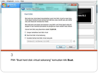 3
Pilih “Buat hard disk virtual sekarang” kemudian klik Buat.
 
