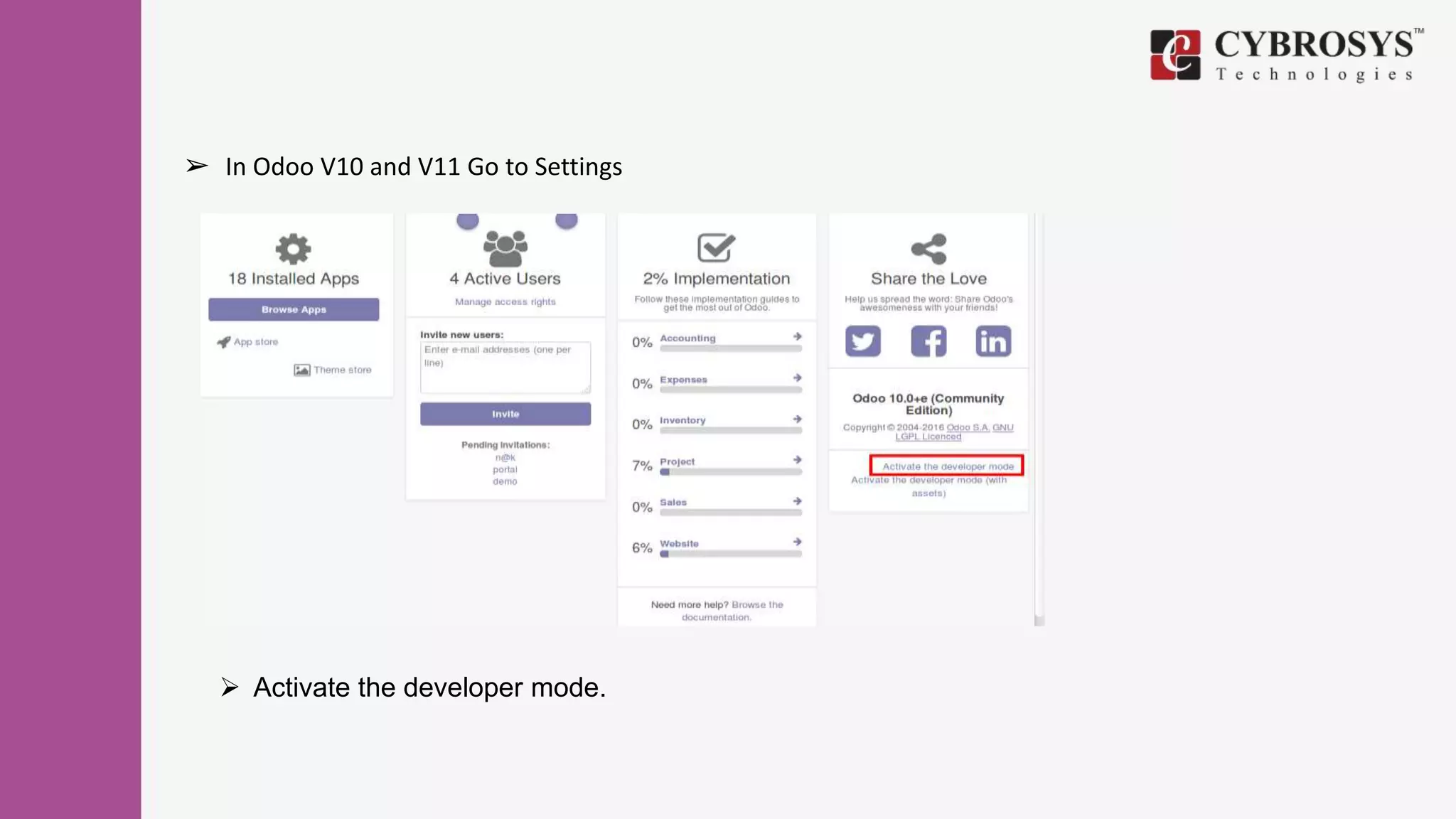 ➢ In Odoo V10 and V11 Go to Settings
 Activate the developer mode.
 