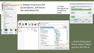 2. Selepas muat turun fail
zip wordpress , klik kanan
dan ekstrakkan fail
3. Kotak dialog akan
keluar seperti dalam
gambar dan klik ok
4.Tunggu
sehingga proses
mengekstrak
selesai
 