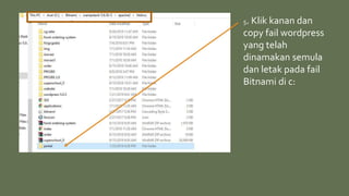 5. Klik kanan dan
copy fail wordpress
yang telah
dinamakan semula
dan letak pada fail
Bitnami di c:
 
