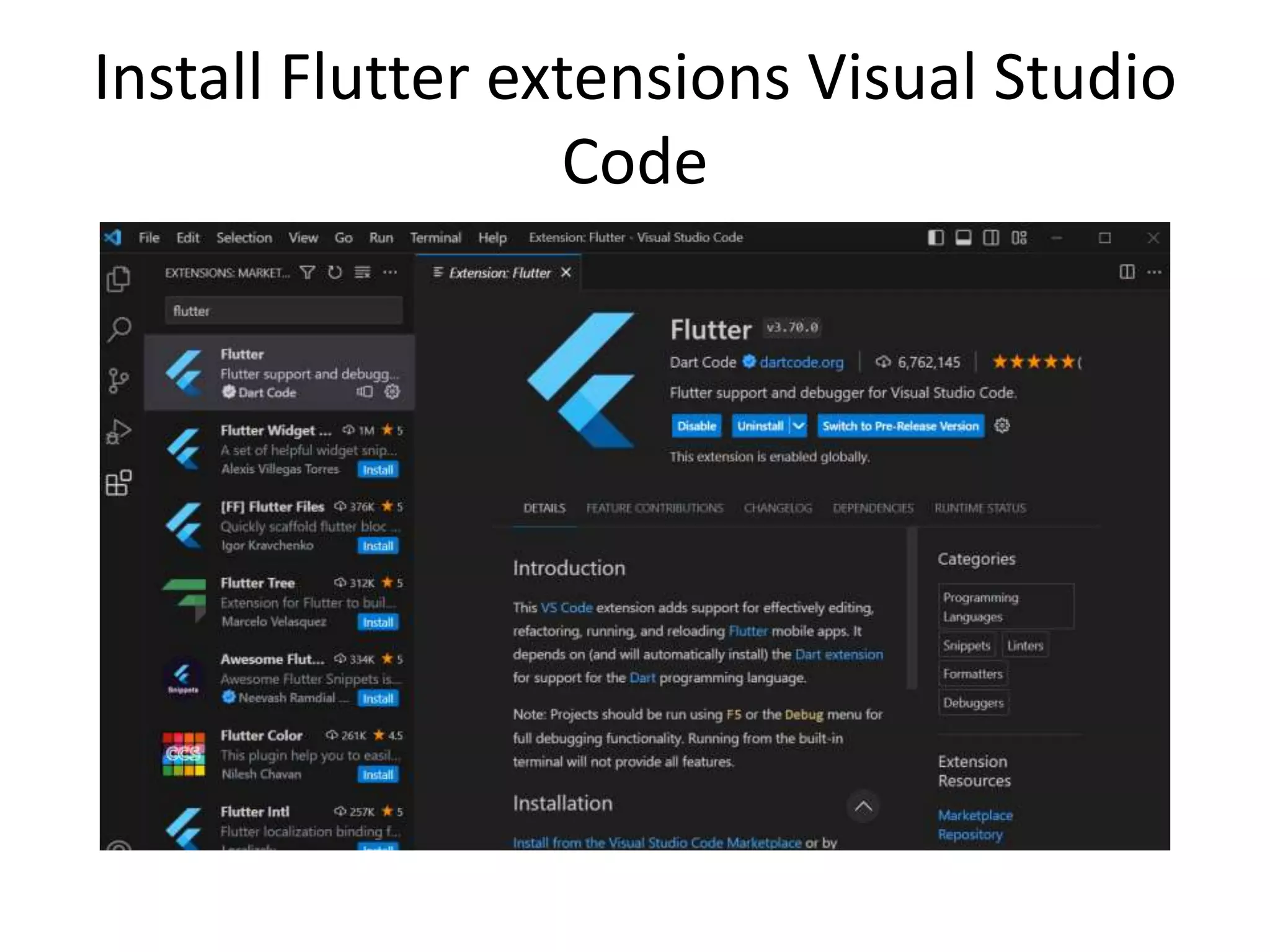 Install Flutter extensions Visual Studio
Code
 