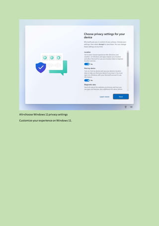 Alt=choose Windows11privacysettings
Customize yourexperience onWindows11.
 