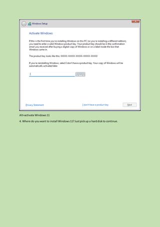 Alt=activate Windows11
4. Where do youwant to install Windows11?Justpickup a harddiskto continue.
 