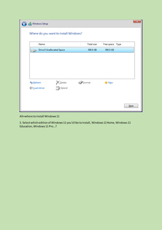 Alt=where toinstall Windows11
5. Selectwhicheditionof Windows11 you’dlike toinstall, Windows11Home,Windows11
Education,Windows11 Pro…?
 