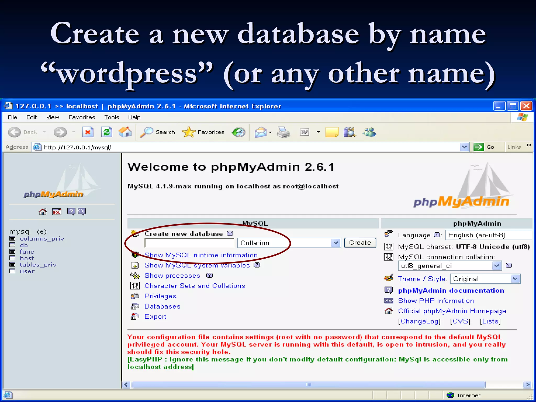 Create a new database by name “wordpress” (or any other name) 