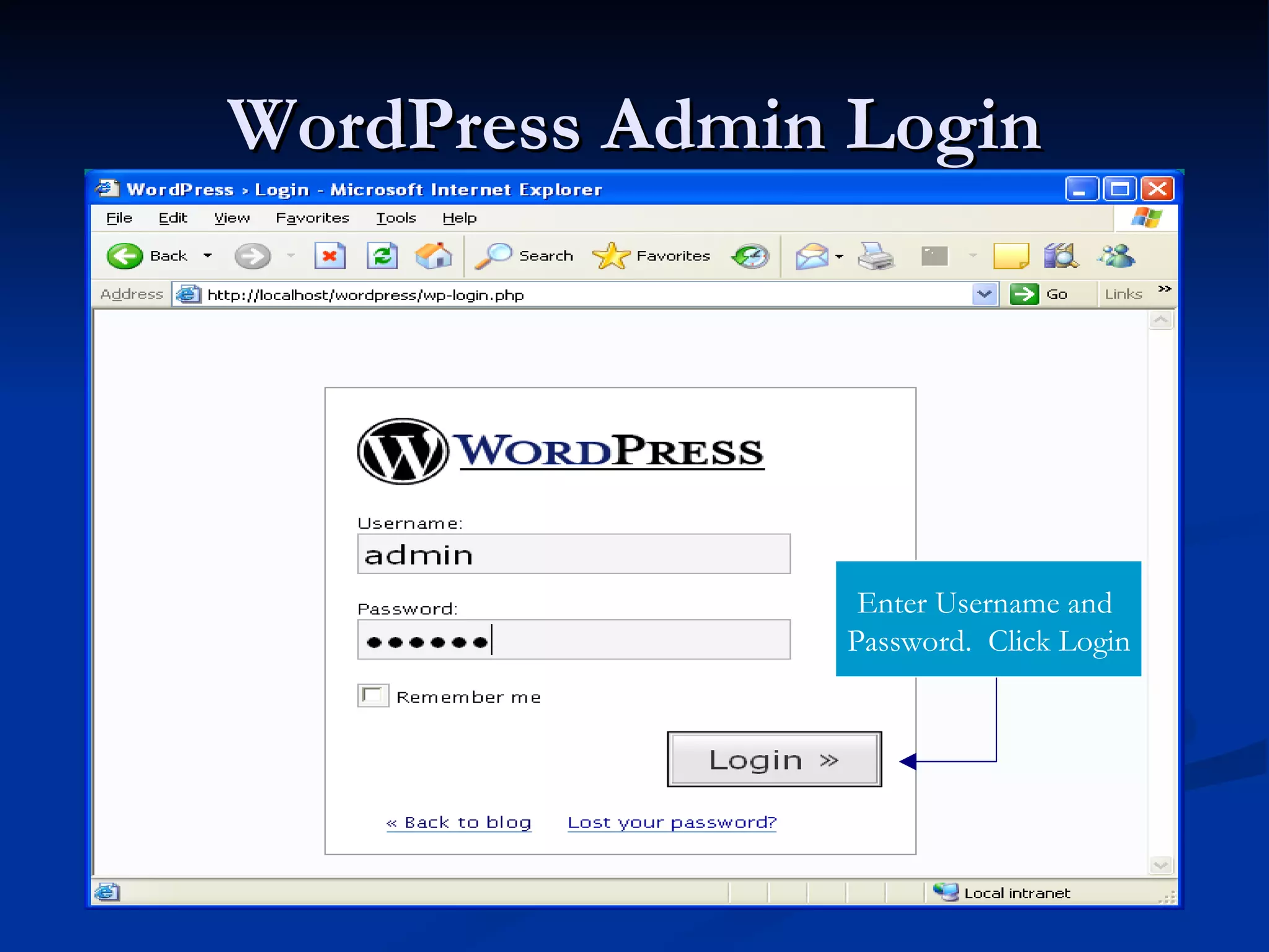 WordPress Admin Login Enter Username and Password. Click Login 