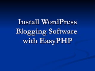 Install WordPress Blogging Software  with EasyPHP 