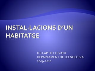 IES CAP DE LLEVANT
DEPARTAMENT DETECNOLOGIA
2009-2010
 