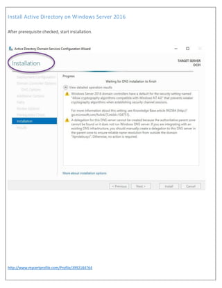 Install Active Directory on Windows Server 2016
http://www.mycertprofile.com/Profile/3992184764
After prerequisite checked, start installation.
 